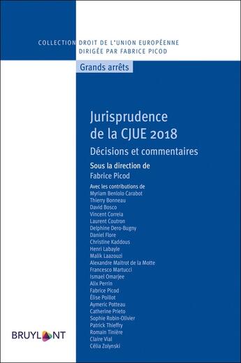 Couverture du livre « Jurisprudence de la CJUE 2018 ; décisions et commentaires » de Fabrice Picod et Collectif aux éditions Bruylant