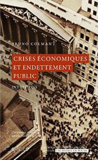 Couverture du livre « Crises économiques et endettement public ; intuitions » de Bruno Colmant aux éditions Academie Royale De Belgique