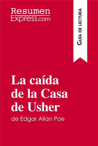 Couverture du livre « La caida de la Casa de Usher de Edgar Allan Poe (Guia de lectura) : Resumen y analsis completo » de Resumenexpress aux éditions Resumenexpress