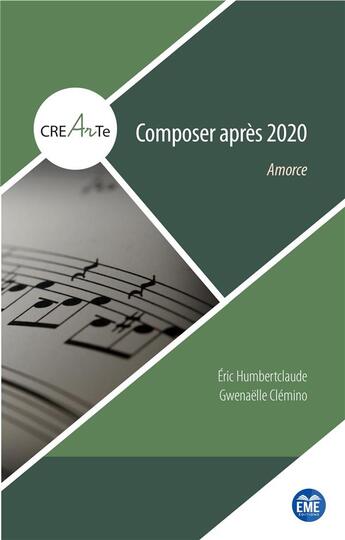 Couverture du livre « Composer après 2020 ; amorce » de Eric Humbertclaude et Gwenaelle Clemino aux éditions Eme Editions