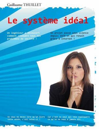 Couverture du livre « Le systeme ideal » de Thuillet Guillaume aux éditions Books On Demand