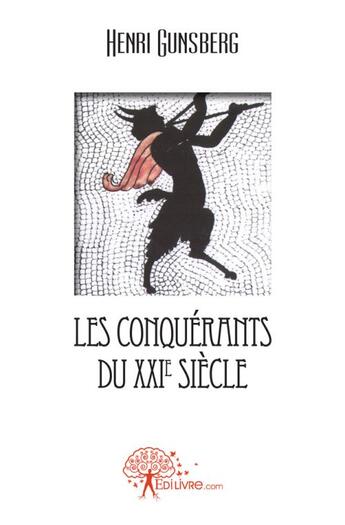 Couverture du livre « Les conquerants du xxie siecle » de Henri Gunsberg aux éditions Edilivre