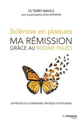 Couverture du livre « Sclérose en plaques, ma rémission grâce au régime paléo » de Terry Wahls aux éditions Guy Trédaniel