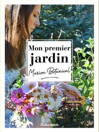 Couverture du livre « Mon premier jardin avec marion botanical » de Erlick Marion aux éditions Rustica