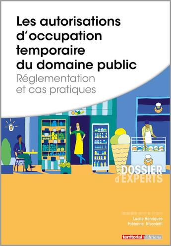 Couverture du livre « Les autorisations d'occupation temporaire du domaine public ; réglementation et cas pratiques » de Lucile Henriques et Fabienne Niccoletti aux éditions Territorial