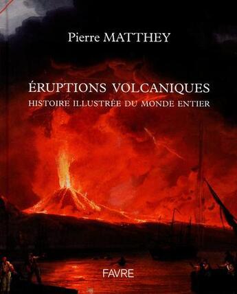 Couverture du livre « Éruptions volcaniques » de Pierre Matthey aux éditions Favre