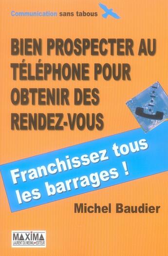 Couverture du livre « Bien prospecter au telephone - 2e ed. - pour obtenir des rendez-vous » de Michel Baudier aux éditions Maxima