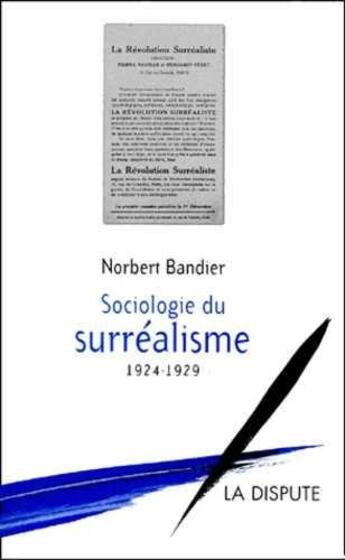 Couverture du livre « Sociologie du surrealisme - 1924-1929 » de Bandier Norbert aux éditions Dispute