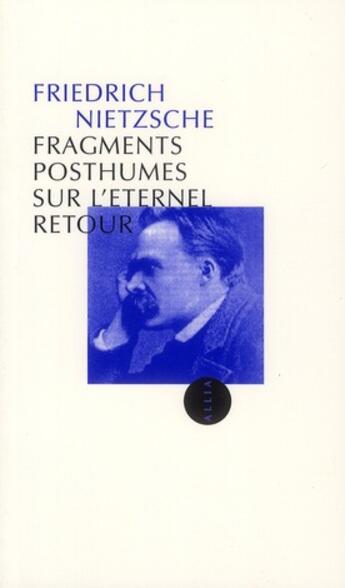 Couverture du livre « Fragments posthumes sur l'éternel retour » de Friedrich Nietzsche aux éditions Allia