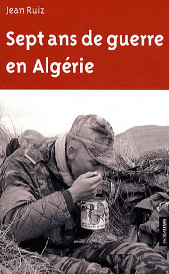 Couverture du livre « Sept ans de guerre en Algérie » de Jean Ruiz aux éditions Geste