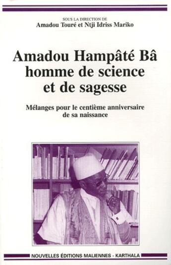Couverture du livre « Amadou Hampâté Bâ, homme de science et de sagesse ; mélanges pour le centième anniversaire de sa naissance » de Amadou Toure aux éditions Karthala