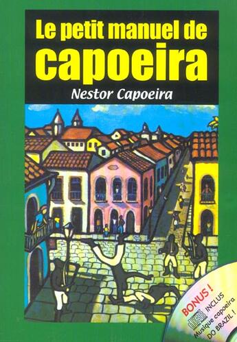 Couverture du livre « Le Petit Manuel De Capoeira » de Nestor Capoeira aux éditions Budo