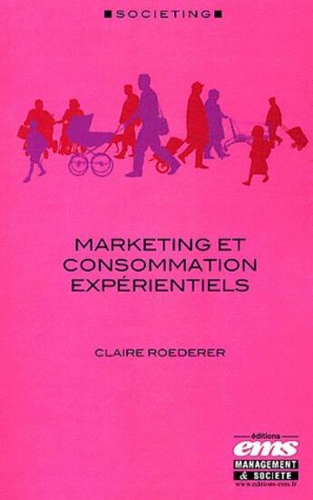 Couverture du livre « Marketing et consommation expérientiels » de Claire Roederer aux éditions Editions Ems