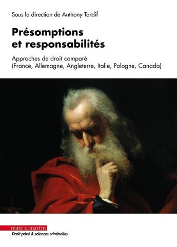 Couverture du livre « Présomptions et responsabilités : Approches de droit comparé (France, Allemagne, Angleterre, Italie, Pologne, Canada) » de Anthony Tardif et Collectif aux éditions Mare & Martin