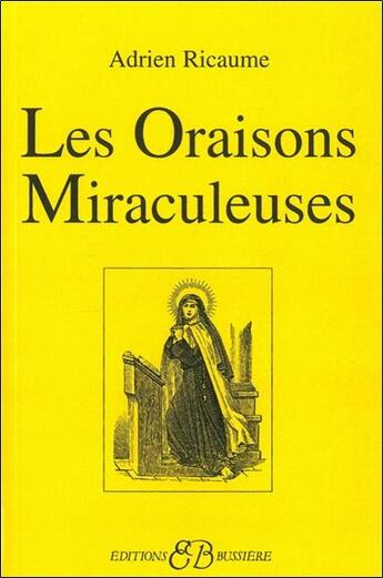 Couverture du livre « Les oraisons miraculeuses » de Adrien Ricaume aux éditions Bussiere