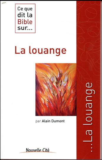 Couverture du livre « Ce que dit la Bible sur... t.22 : la louange » de Alain Dumont aux éditions Nouvelle Cite