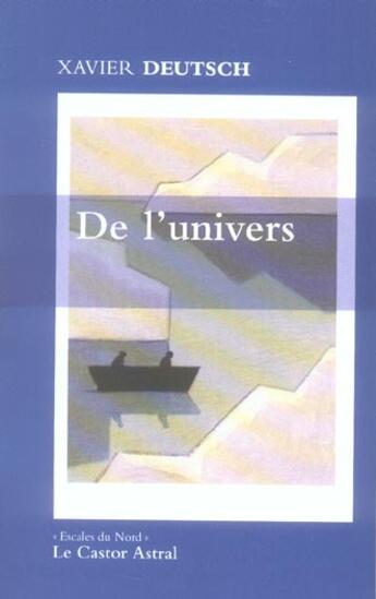 Couverture du livre « De L'Univers » de Xavier Deutsch aux éditions Castor Astral