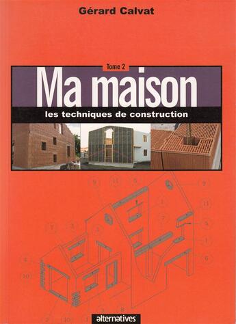 Couverture du livre « Ma maison Tome 2 » de Gerard Calvat aux éditions Alternatives