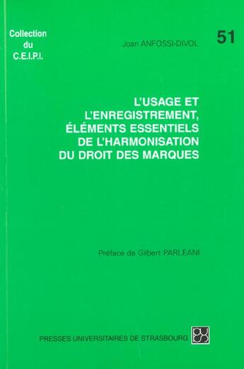 Couverture du livre « L'usage et l'enregistrement, elements essentiels de l'harmonisation du droit des marques - une appro » de Joan Anfossi-Divol aux éditions Pu De Strasbourg