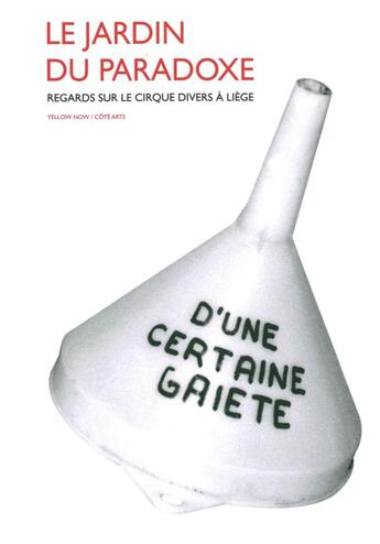 Couverture du livre « Le jardin du paradoxe ; regards sur le cirque divers à liège » de Jean-Michel Botquin aux éditions Yellow Now