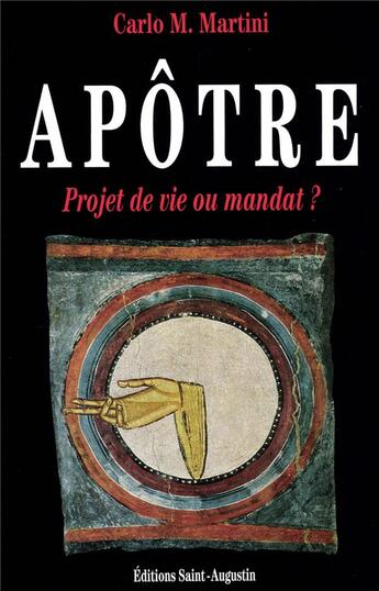 Couverture du livre « Apôtre ; projet de vie ou mandat ? » de Carlo Maria Martini aux éditions Saint Augustin