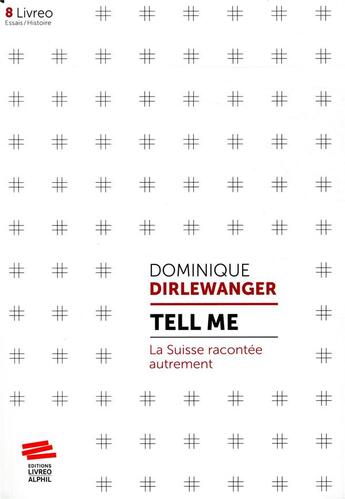 Couverture du livre « Tell me ; la Suisse racontée autrement » de Dominique Dirlewanger aux éditions Livreo Alphil