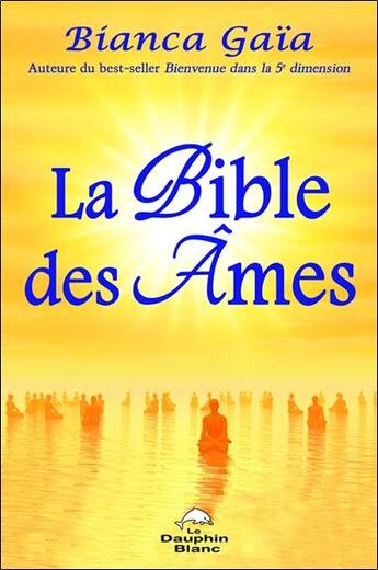 Couverture du livre « La bible des âmes » de Bianca Gaia aux éditions Dauphin Blanc