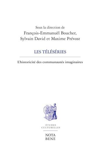 Couverture du livre « Les téléséries ; l'historicité des communautés imaginaires » de  aux éditions Nota Bene