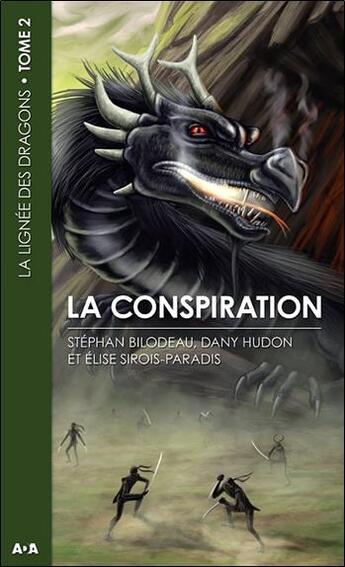 Couverture du livre « La lignée des dragons t.2 ; la conspiration » de Dany Hudon et Elise Sirois-Paradis et Stephan Blondeau aux éditions Ada