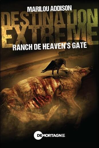 Couverture du livre « Destination extreme : Ranch de heaven's gate » de Marilou Addison aux éditions De Mortagne