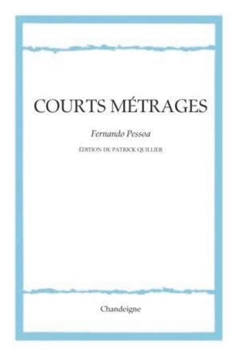 Couverture du livre « Courts métrages » de Fernando Pessoa aux éditions Editions Chandeigne&lima