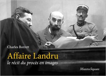 Couverture du livre « Affaire Landru : le récit du procès en images » de Charles Borrett aux éditions Mazeto Square