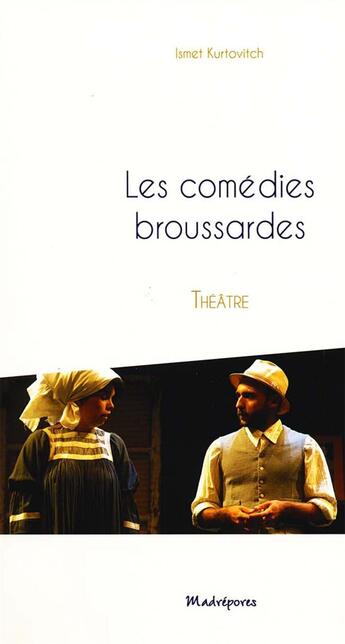 Couverture du livre « Les comédies broussardes » de Ismet Kurtovitch aux éditions Madrepores