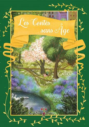 Couverture du livre « Les contes sans âge » de Audrey Van Den Berg et Alexandra Jacquin et Caroline Erard et Caroline Leroux et Danielle Theiller aux éditions French Flowers