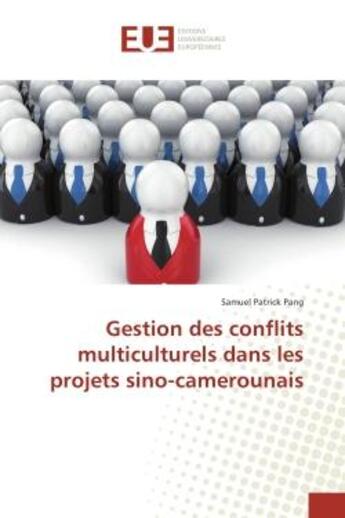 Couverture du livre « Gestion des conflits multiculturels dans les projets sino-camerounais » de Samuel Pang aux éditions Editions Universitaires Europeennes