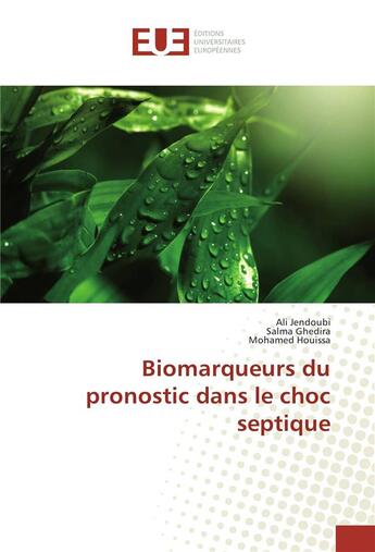 Couverture du livre « Biomarqueurs du pronostic dans le choc septique » de Jendoubi Ali aux éditions Editions Universitaires Europeennes