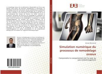 Couverture du livre « Simulation numerique du processus de remodelage osseux - comprendre le comportement de l'os avec ou » de Idhammad Ahmed aux éditions Editions Universitaires Europeennes