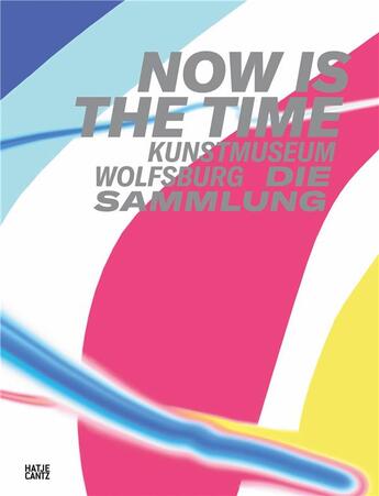 Couverture du livre « Now is the time kunstmuseum wolfsburg. die sammlung /allemand » de  aux éditions Hatje Cantz