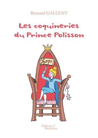 Couverture du livre « Les coquineries du prince Polisson » de Bernard Gallent aux éditions Baudelaire