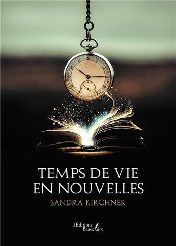 Couverture du livre « Temps de vie en nouvelles » de Sandra Kirchner aux éditions Baudelaire