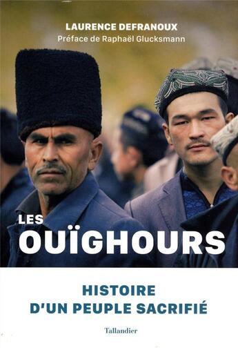 Couverture du livre « Les Ouïghours : histoire d'un peuple sacrifié » de Laurence Defranoux aux éditions Tallandier