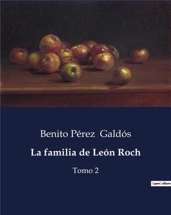 Couverture du livre « La familia de León Roch : Tomo 2 » de Benito Perez Galdos aux éditions Culturea