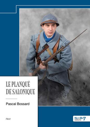 Couverture du livre « Le planqué de Salonique » de Pascal Bossard aux éditions Nombre 7