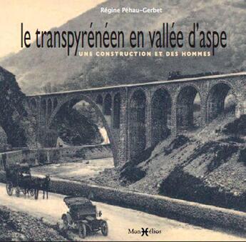 Couverture du livre « Le transpyrénéen en vallée d'aspe ; une construction et des hommes » de Regine Pehau-Gerbet aux éditions Monhelios