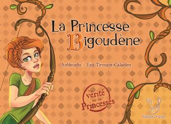 Couverture du livre « La princesse Bigoudène » de Anbleizdu et Lya Tirmant-Calaelen aux éditions Yseult