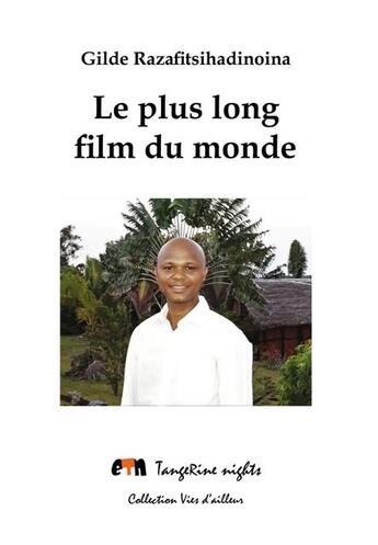 Couverture du livre « Le plus long film du monde » de Gilde Razafitsihadinoina aux éditions Tangerine Nights