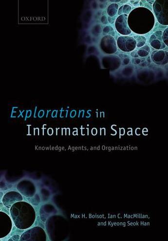 Couverture du livre « Explorations in Information Space: Knowledge, Agents, and Organization » de Han Kyeong Seok aux éditions Oup Oxford