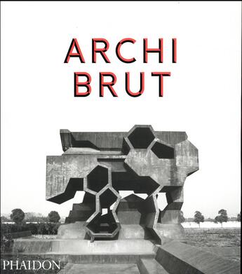 Couverture du livre « Archi brut » de Peter Chadwick aux éditions Phaidon