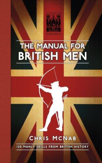 Couverture du livre « The Manual for British Men » de Chris Mcnab aux éditions History Press Digital