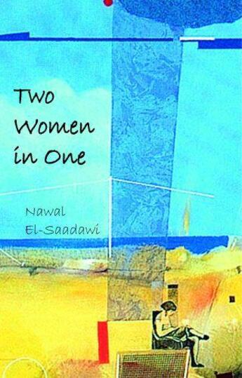 Couverture du livre « Two Women in One » de Nawal El-Saadawi aux éditions Saqi Books Digital